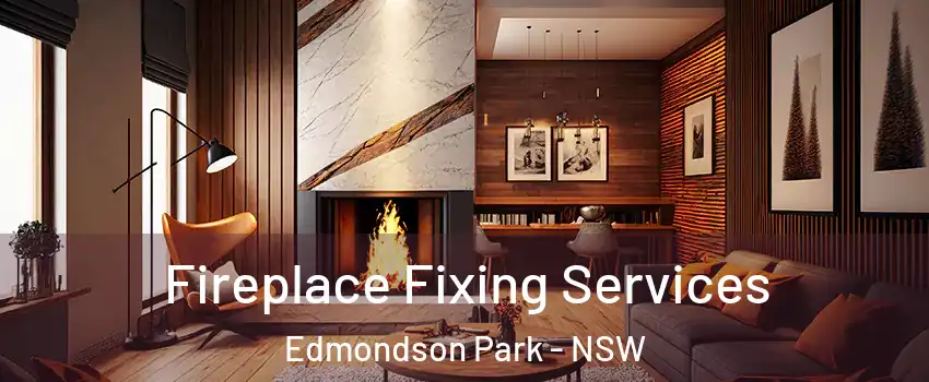 Fireplace Fixing Services Edmondson Park - NSW