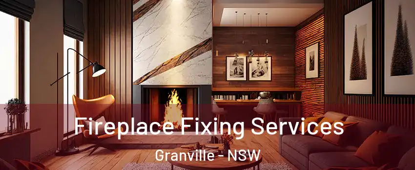 Fireplace Fixing Services Granville - NSW