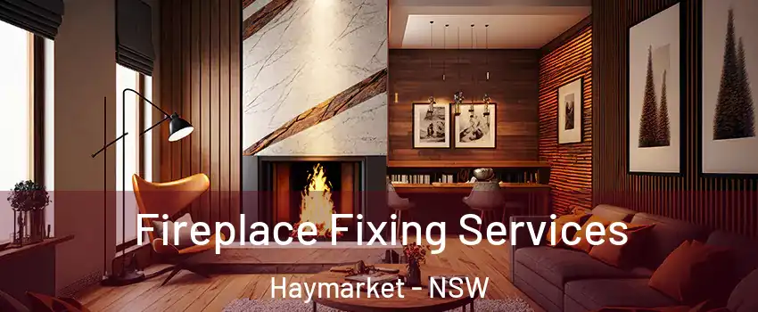 Fireplace Fixing Services Haymarket - NSW