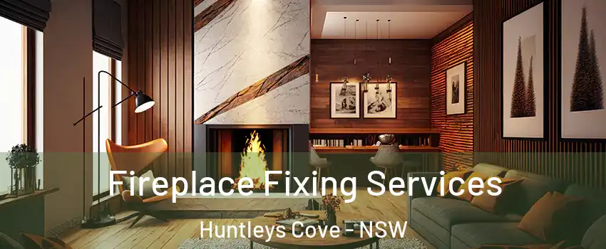 Fireplace Fixing Services Huntleys Cove - NSW