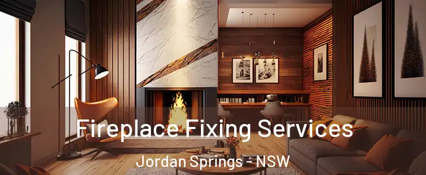 Fireplace Fixing Services Jordan Springs - NSW
