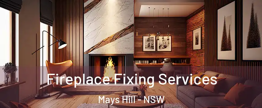 Fireplace Fixing Services Mays Hill - NSW