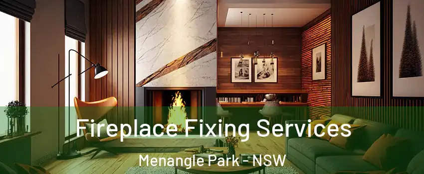 Fireplace Fixing Services Menangle Park - NSW