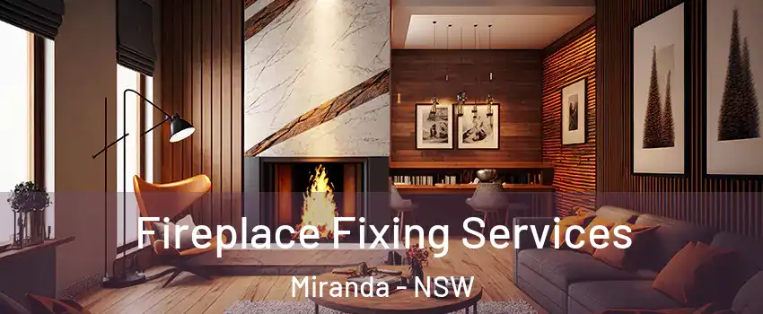Fireplace Fixing Services Miranda - NSW
