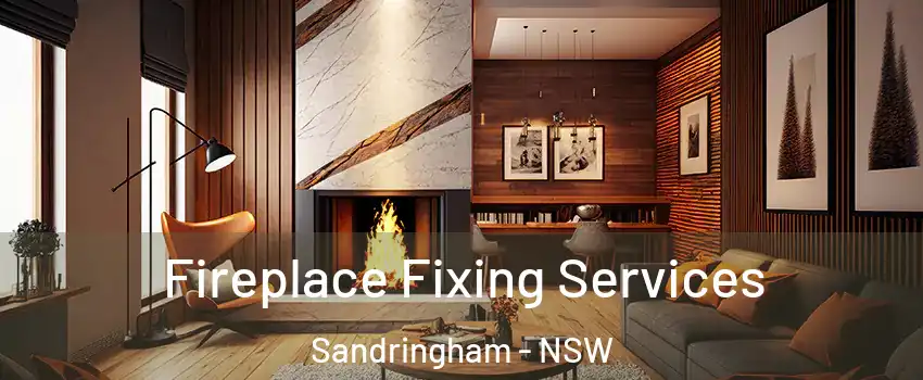 Fireplace Fixing Services Sandringham - NSW