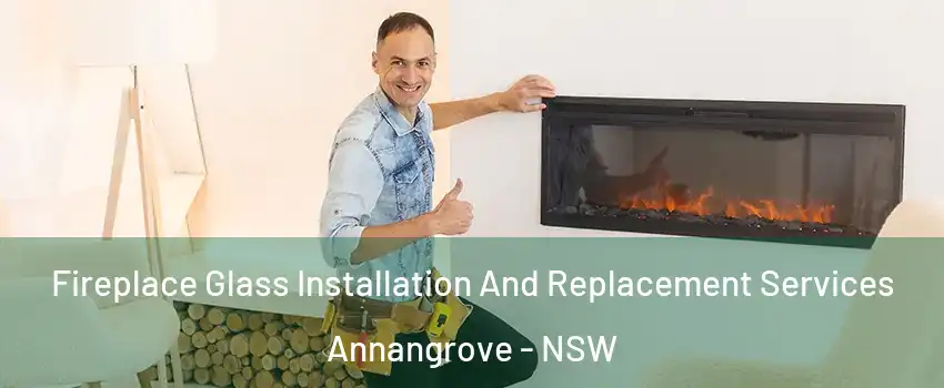 Fireplace Glass Installation And Replacement Services Annangrove - NSW