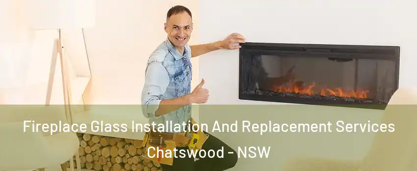 Fireplace Glass Installation And Replacement Services Chatswood - NSW