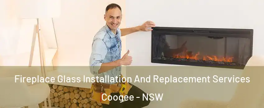 Fireplace Glass Installation And Replacement Services Coogee - NSW