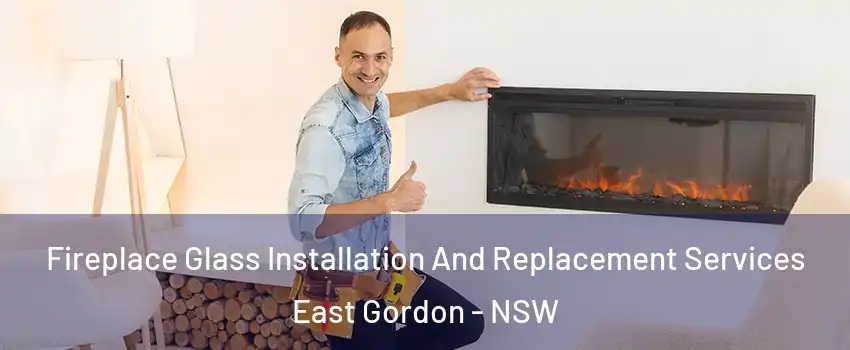  Fireplace Glass Installation And Replacement Services East Gordon - NSW