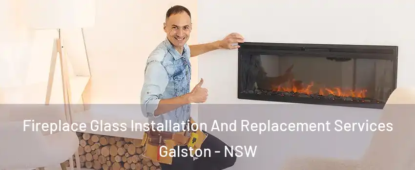 Fireplace Glass Installation And Replacement Services Galston - NSW