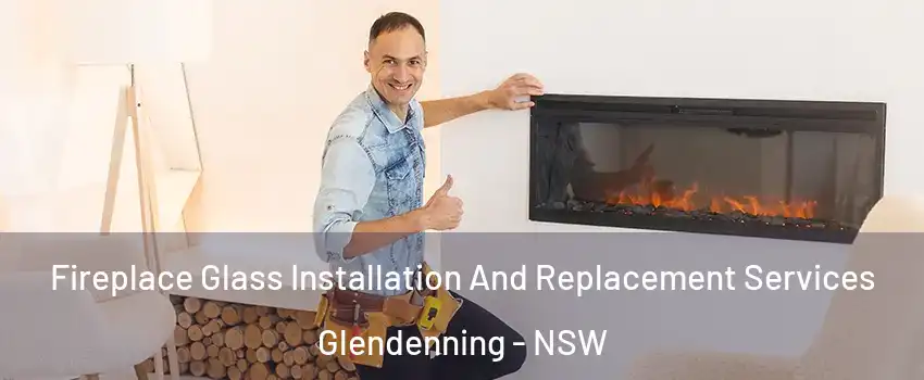 Fireplace Glass Installation And Replacement Services Glendenning - NSW