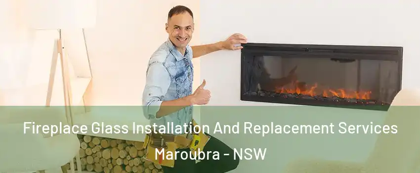 Fireplace Glass Installation And Replacement Services Maroubra - NSW
