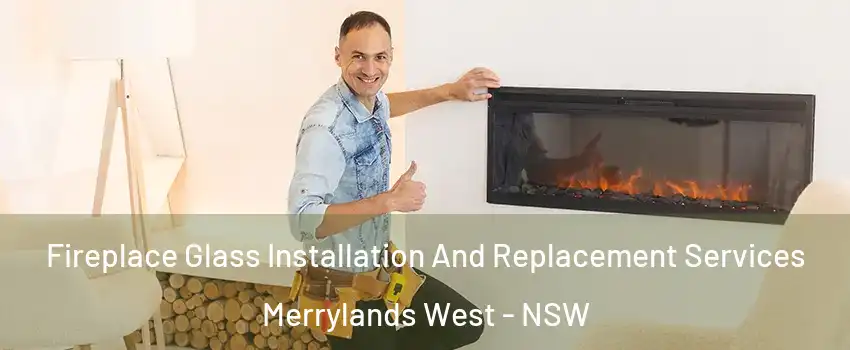 Fireplace Glass Installation And Replacement Services Merrylands West - NSW