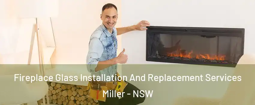 Fireplace Glass Installation And Replacement Services Miller - NSW