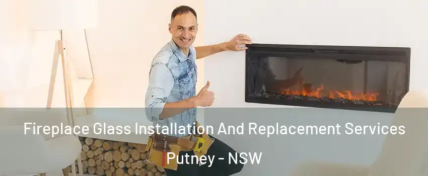 Fireplace Glass Installation And Replacement Services Putney - NSW