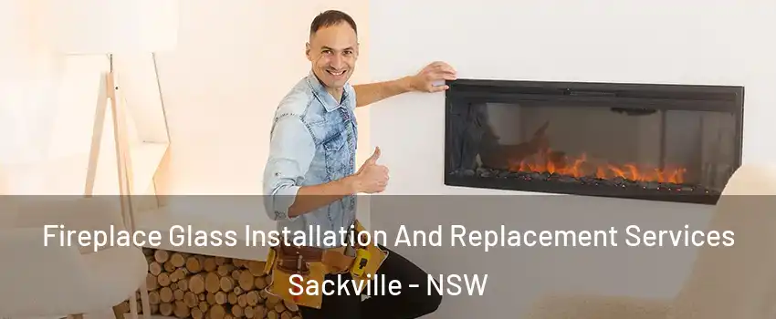 Fireplace Glass Installation And Replacement Services Sackville - NSW