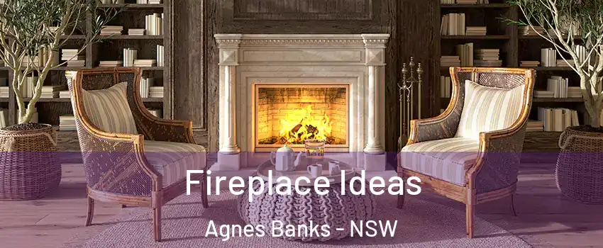 Fireplace Ideas Agnes Banks - NSW