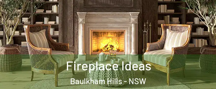 Fireplace Ideas Baulkham Hills - NSW