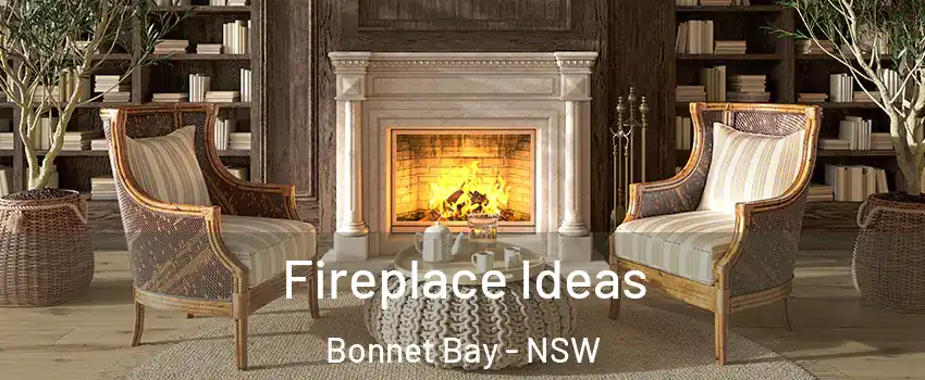 Fireplace Ideas Bonnet Bay - NSW