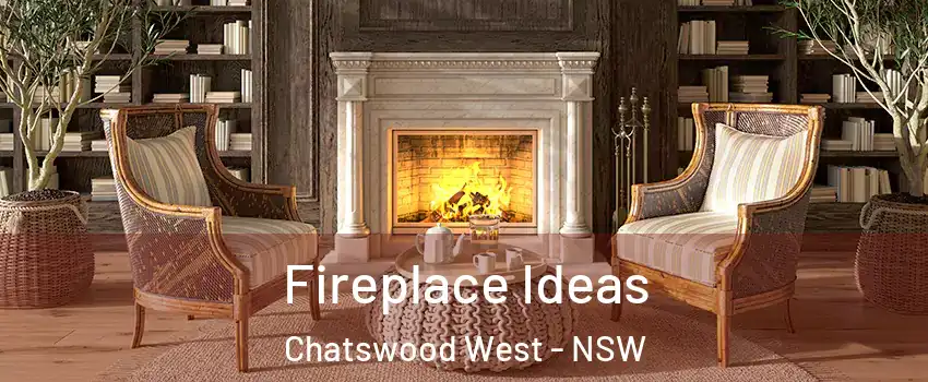 Fireplace Ideas Chatswood West - NSW