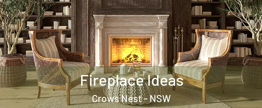 Fireplace Ideas Crows Nest - NSW