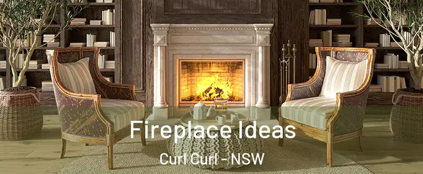 Fireplace Ideas Curl Curl - NSW