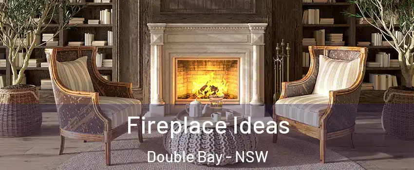 Fireplace Ideas Double Bay - NSW