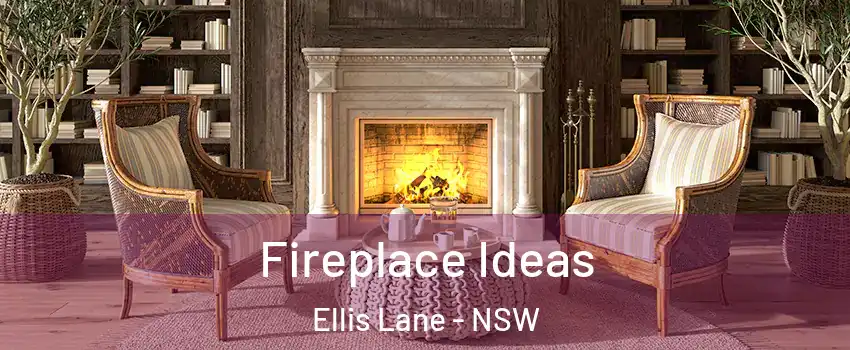 Fireplace Ideas Ellis Lane - NSW
