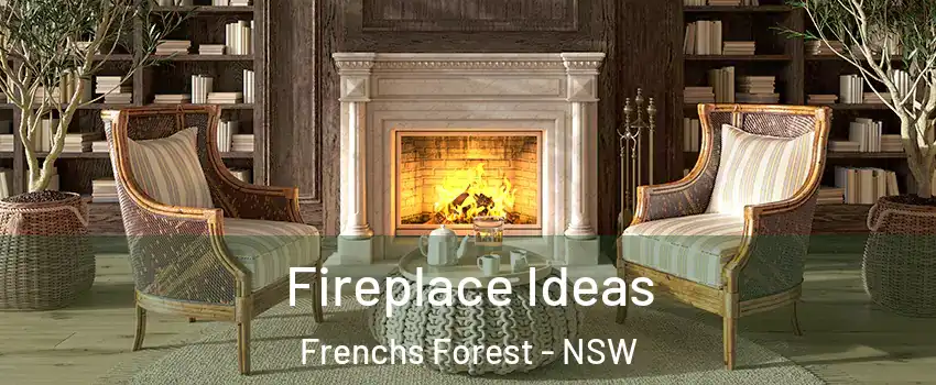  Fireplace Ideas Frenchs Forest - NSW
