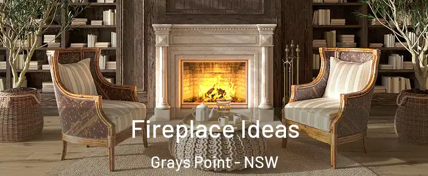 Fireplace Ideas Grays Point - NSW