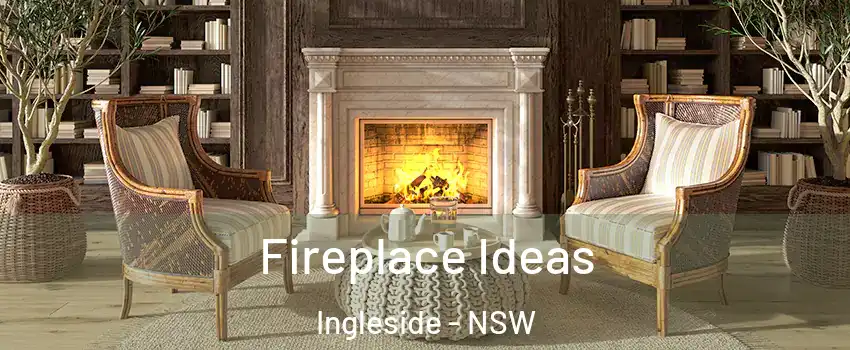Fireplace Ideas Ingleside - NSW