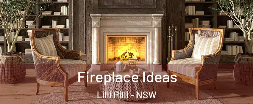 Fireplace Ideas Lilli Pilli - NSW