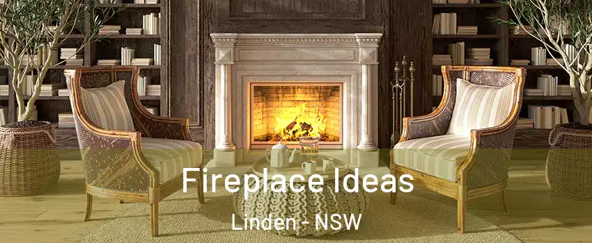 Fireplace Ideas Linden - NSW