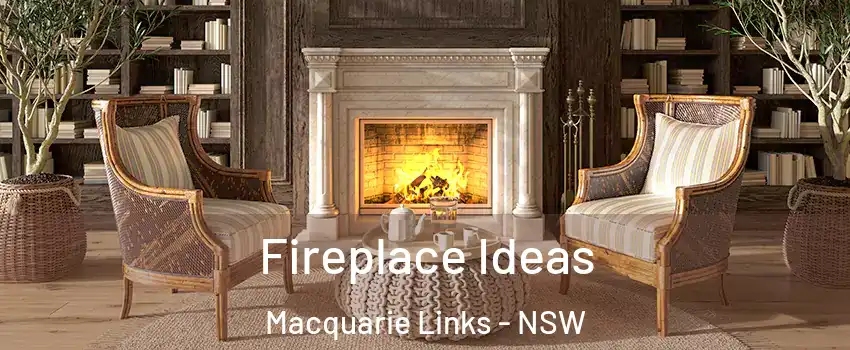 Fireplace Ideas Macquarie Links - NSW
