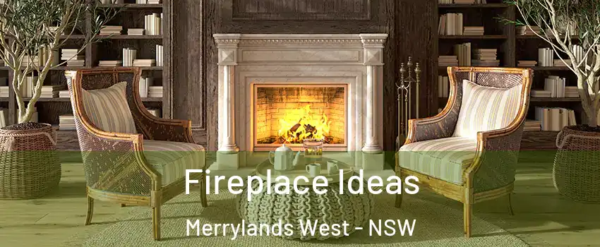 Fireplace Ideas Merrylands West - NSW