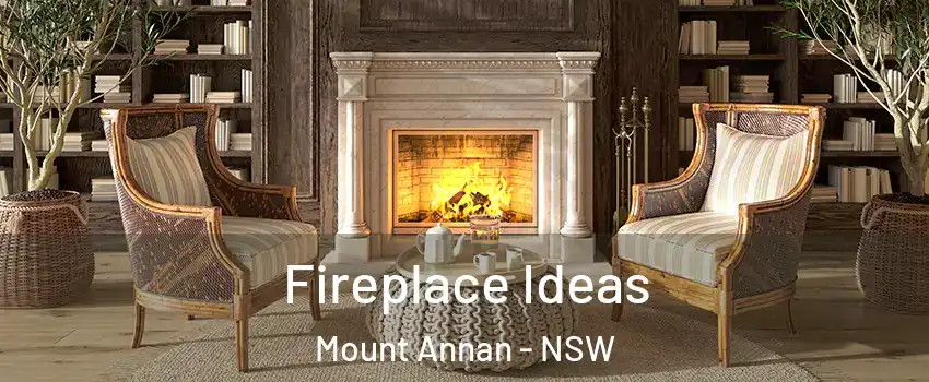 Fireplace Ideas Mount Annan - NSW