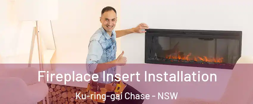 Fireplace Insert Installation Ku-ring-gai Chase - NSW