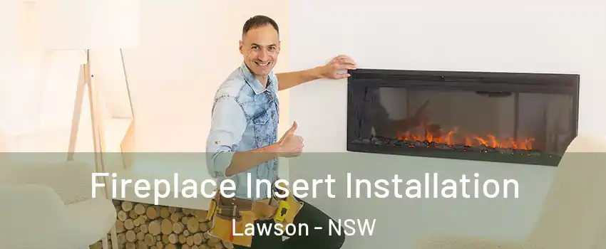Fireplace Insert Installation Lawson - NSW