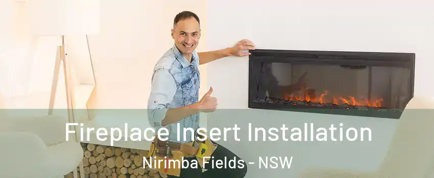 Fireplace Insert Installation Nirimba Fields - NSW