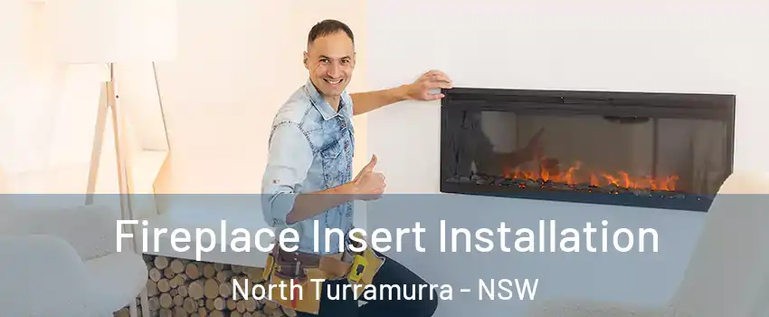 Fireplace Insert Installation North Turramurra - NSW