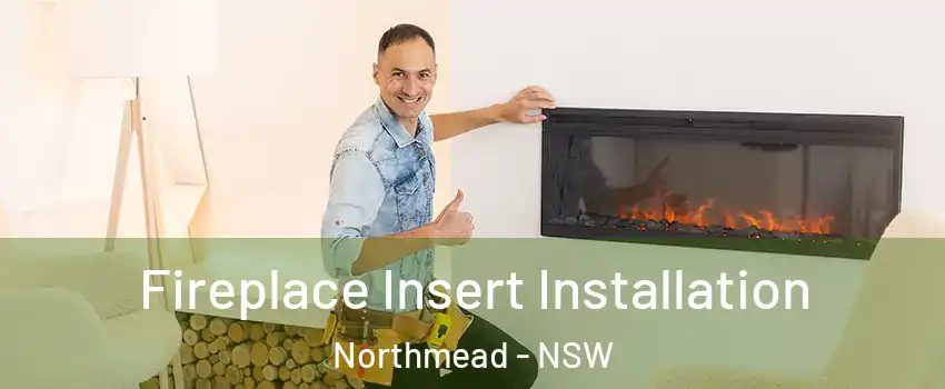 Fireplace Insert Installation Northmead - NSW