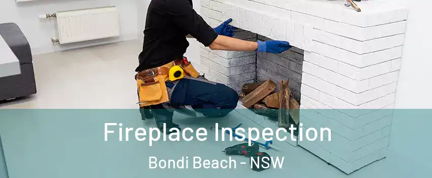 Fireplace Inspection Bondi Beach - NSW