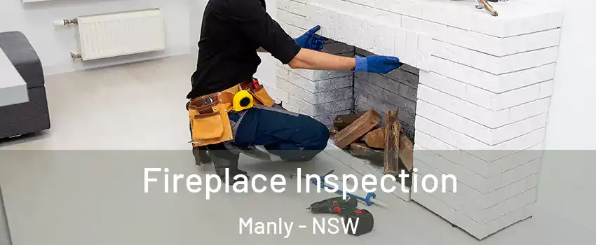 Fireplace Inspection Manly - NSW