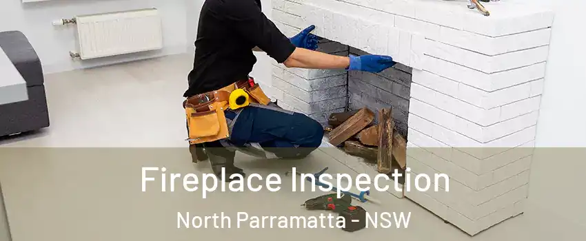 Fireplace Inspection North Parramatta - NSW