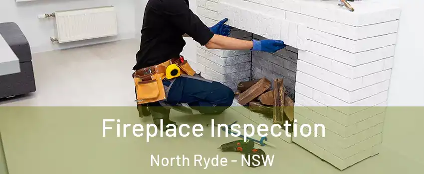 Fireplace Inspection North Ryde - NSW