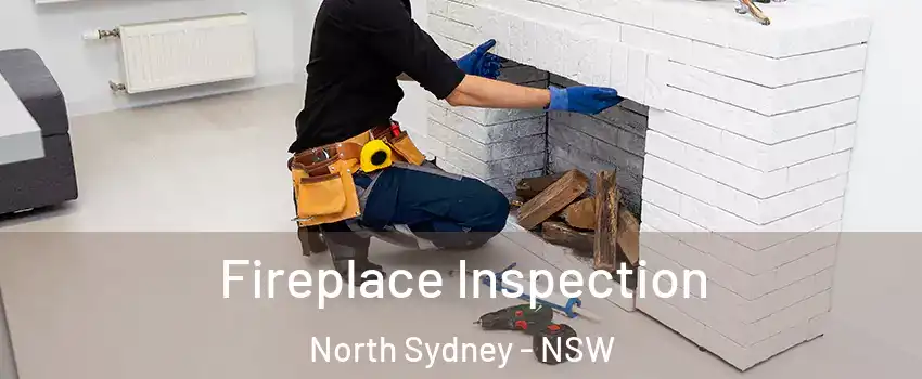Fireplace Inspection North Sydney - NSW