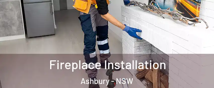 Fireplace Installation Ashbury - NSW