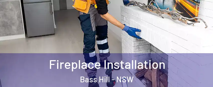  Fireplace Installation Bass Hill - NSW