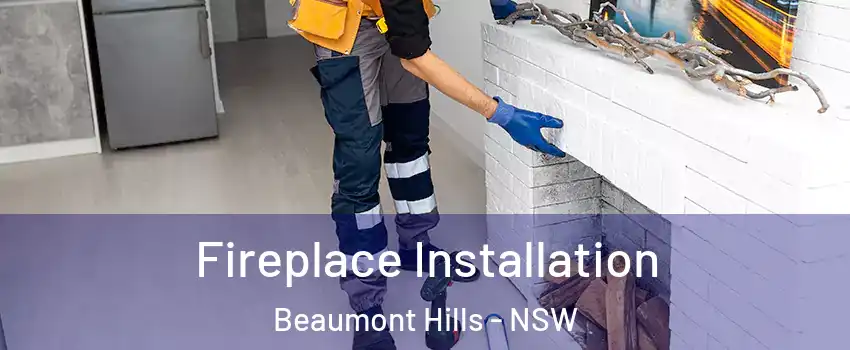  Fireplace Installation Beaumont Hills - NSW