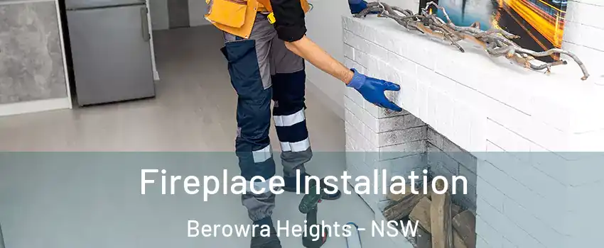 Fireplace Installation Berowra Heights - NSW